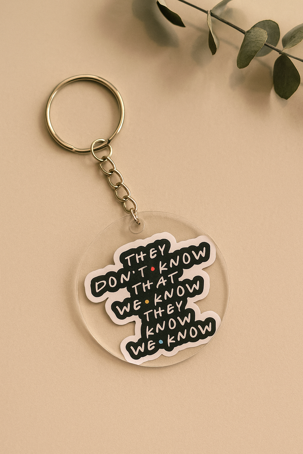 They don't know Keychain | Friends keychain -1pc