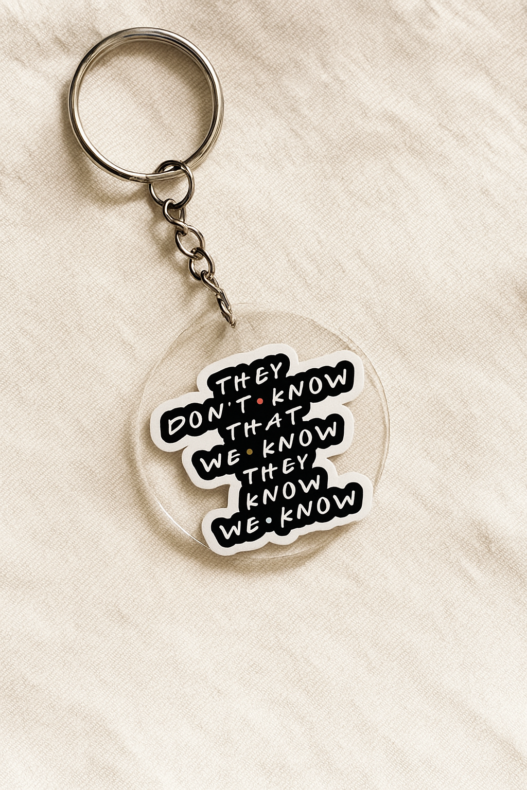 They don't know Keychain | Friends keychain -1pc