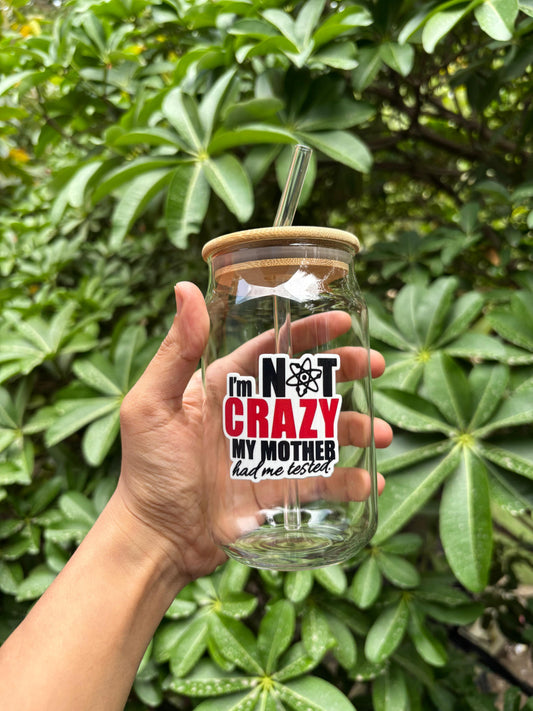 I am not crazy, my mother had me tested Glass tumbler with wooden lid and glass straw | TBBT glass tumbler