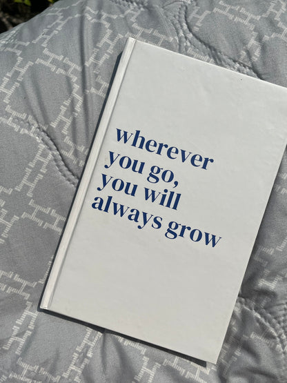Wherever  you go you’ll always grow