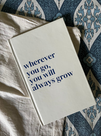 Wherever  you go you’ll always grow