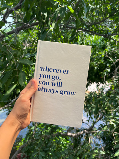 Wherever  you go you’ll always grow