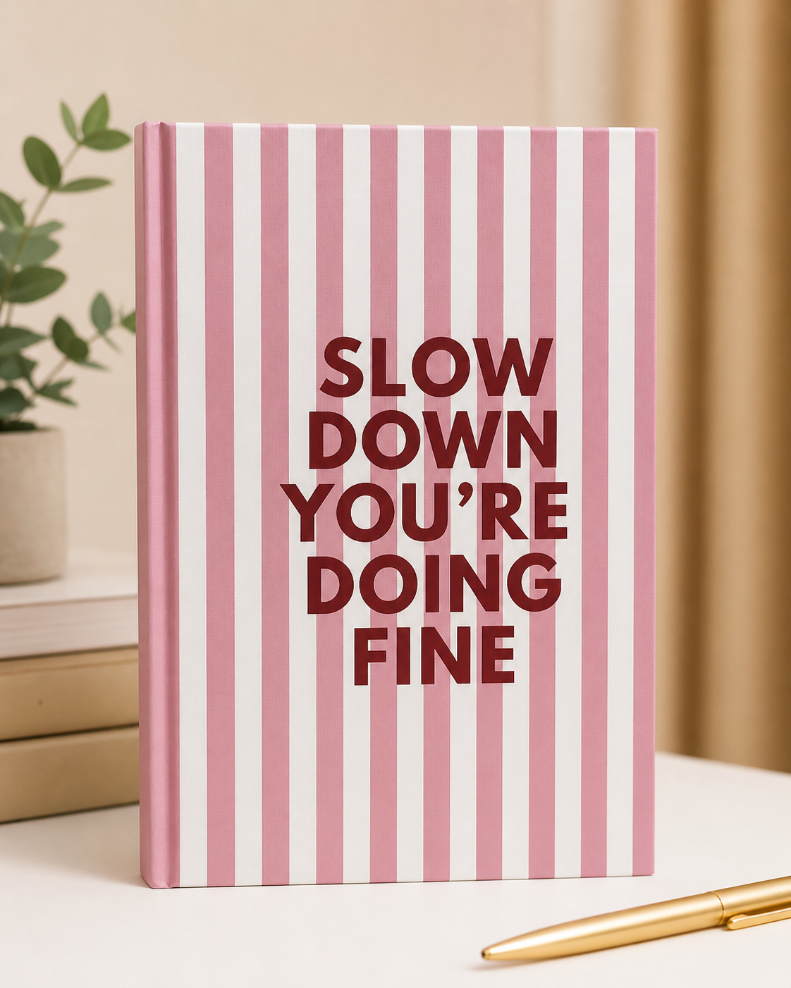Slow down you're doing fine journal