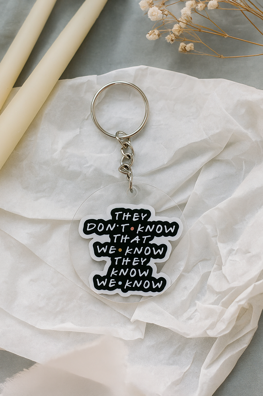 They don't know Keychain | Friends keychain -1pc